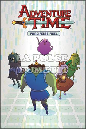 ADVENTURE TIME GRAPHIC NOVEL #    2: LE PRINCIPESSE PIXEL